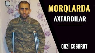 Məni MORQLARDA Axtarırdılar - Ölü bilinən QAZİ DANIŞDI