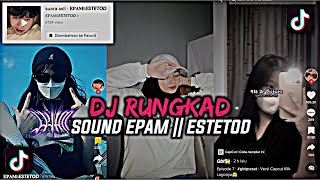 DJ RUNGKAD SOUND EPAM ESTETOD VIRAL TIKTOK 2022