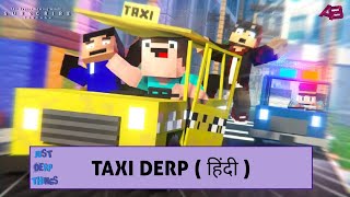 TAXI DERP हिंदी (Minecraft Animation) | Just Derp Things EP:7 | Hindi