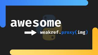 Weak references are Awesome in Python