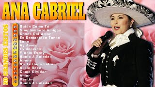 Ana Gabriel 15 Grandes Exitos ~ Ana Gabriel Exitos Sus Mejores Canciones ~ Baladas Romanticas