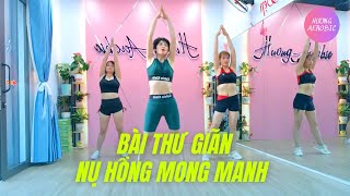 BÀI THƯ GIÃN | NỤ HỒNG MONG MANH | PHỤC HỒI CƠ SAU MỖI BUỔI TẬP