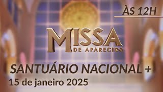 Santa Missa 12h | Santuário Nacional de Aparecida 15/01/2025