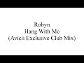 robyn hang with me avicii exclusive club mix