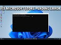 How To Fix Microsoft Store Stuck on Pending When Downloading  - Easy Fix
