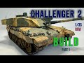 FULL BUILD - CHALLENGER 2 - 1/35 - RFM