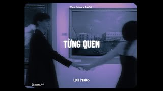 ♬ Từng Quen - Wren Evans x CaoTri | Lofi Lyrics | Nhìn Em Anh Bối Rối Anh Thua Rồi Tim Em Lắm Lối