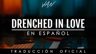 Drenched in Love (COVER EN ESPAÑOL) - Bethel Music (TRADUCCIÓN OFICIAL)