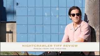 NIGHTCRAWLER- TIFF 2014 Review