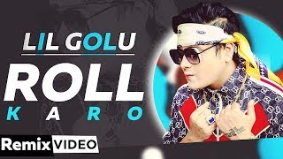 Roll Karo (Remix) | Lil Golu feat. Shivranjani Singh | Latest Punjabi Songs 2019 | Speed Records