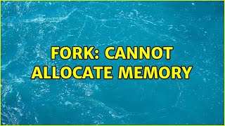 fork: Cannot allocate memory