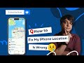 How to Fix My iPhone Location Is Wrong