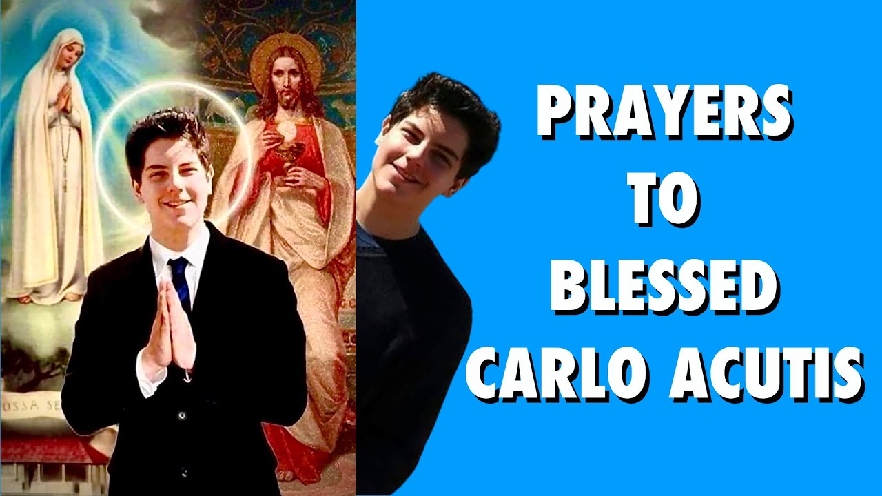 Prayers To Blessed Carlo Acutis - YouTube