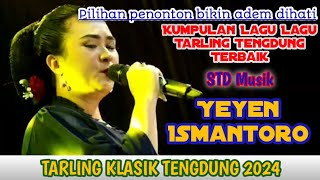 KUMPULAN LAGU LAGU TERBAIK // YEYEN ISMANTORO // TARLING KLASIK TENGDUNG // STD Musik