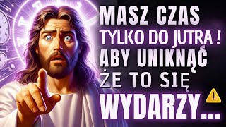 Bóg Mówi: Masz Czas do Jutra, aby Temu Zapobiec! Otwórz To od Razu!