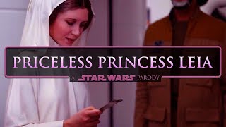 Priceless Princess Leia | A STAR WARS PARODY