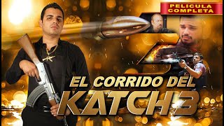 El Corrido del Katch 3 | Pelicula Completa | Peliculas de Narcos y Acción