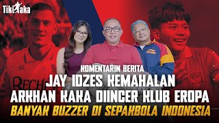 JAY IDZES KEMAHALAN, ARKHAN KAKA DIINCER KLUB EROPA, BANYAK BUZZER DI SEPAKBOLA INDONESIA