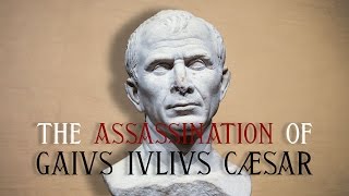The Assassination of Gaius Julius Caesar