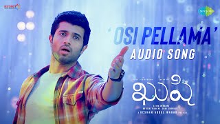 Osi Pellama - Audio Song | Kushi | Vijay Deverakonda, Samantha | Hesham Abdul Wahab | Shiva Nirvana
