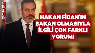 Hakan Fidan'ın Bakan Olmasıyla İlgili Çok Farklı Yorum! 'Barış' Detayıyla Açıkladı