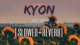 Kyon Barfi (slowed+reverb) | Papon