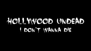 Hollywood Undead - I don't wanna die [Lyrics] HQ