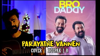 Parayathe Vannen | പറയാതെ വന്നെൻ | Bro Daddy | Cover | Deepak J R | 2022