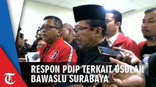 Respon PDIP Terkiat Rekomendasi Bawaslu Soal Penghitungan Ulang 26 Kecataman di Surabaya