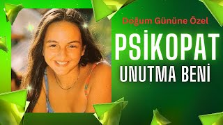 Çağla Tuğaltay Doğum Gününe Özel Şarkı | Psikopat | Unutma Beni | @pinarbk2016