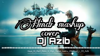 Hindi mashup cover remix by Dj Azib
