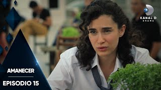 Amanecer Ep. 15 | Episodio Completo | Kanal D Drama