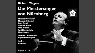 Die Meistersinger von Nurnberg (The Mastersingers of Nuremberg) : Act II Scene 7: Ach, Himmel!...