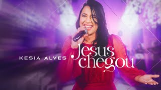 Jesus Chegou - Kesia Alves | Clipe Oficial