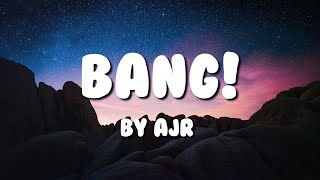Bang! - AJR (Lyrics)