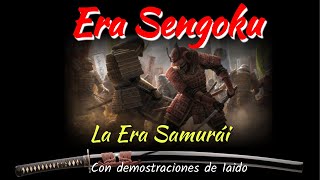 La Era Samurái - El Período Sengoku | Con demostración de Iaido