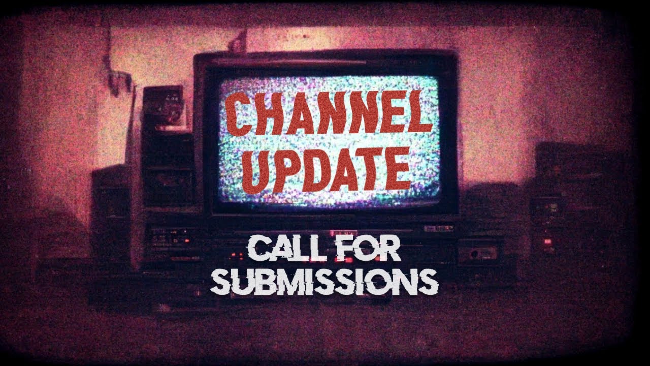 Channel Update Call For Submissions Youtube