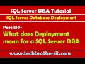 SQL Server DBA Tutorial 159-What does Deployment mean for a SQL Server DBA
