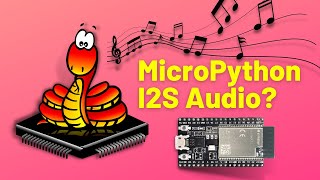 MicroPython I2S Audio with the ESP32