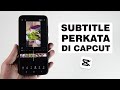 Cara Bikin Subtitle Kata Perkata Di Aplikasi CapCut