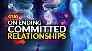 Q'uo - On Ending Committed Relationships