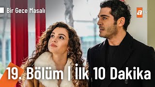 Bir Gece Masalı 19. Bölüm İlk 10 Dakika