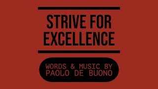 Strive for Excellence (Lyric Video) - Words \u0026 Music by Paolo De Buono - © 2017 by Paolo De Buono