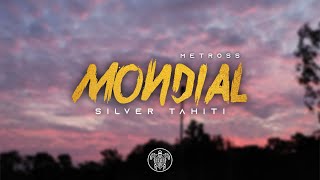 METROSS - Mondial (Silver Tahiti) 2025