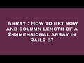 Array : How to get row and column length of a 2-dimensional array in rails 3?