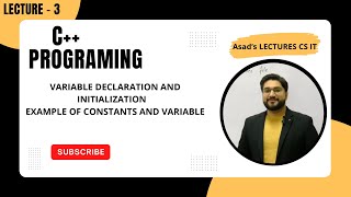 Lecture 03: Variable Declaration and Initialization in C++ | Example of Constant and Variables