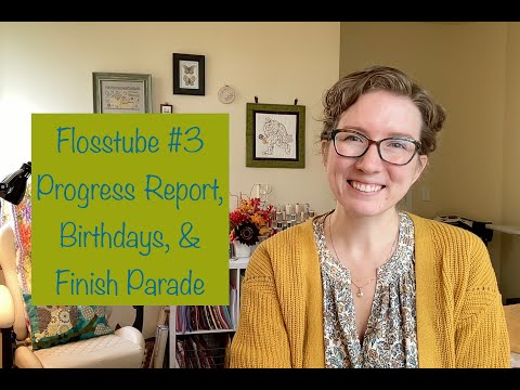Flosstube 3 Progress Report Birthdays Finish Parade Youtube