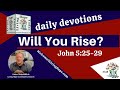 WILL YOU RISE?  -   John 5:25-29  - Living Hope Today