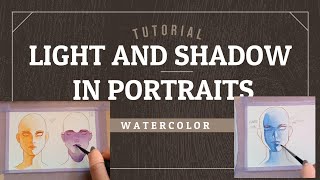 LIGHT AND SHADOW IN POTRAITS - Watercolor Portraits tutorial and tips for beginners