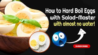 #Saladmaster How to Cook Hard Boil Eggs with Salad-Master with almost no water!